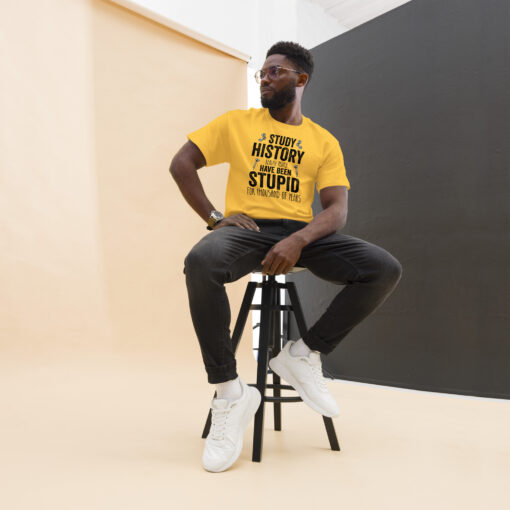 Study History because people have been stupid for thousand of years Unisex classic tee - Image 5