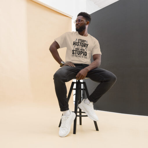 Study History because people have been stupid for thousand of years Unisex classic tee - Image 2