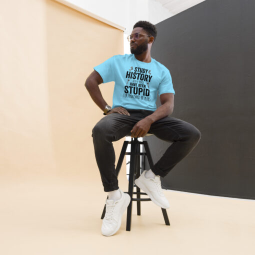 Study History because people have been stupid for thousand of years Unisex classic tee - Image 7