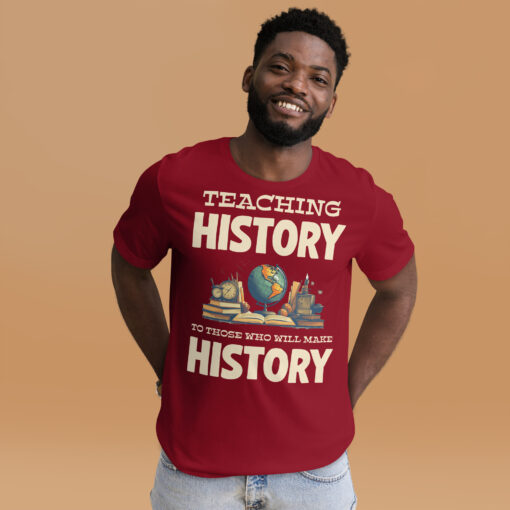 Teaching History To Those Who Will make History t-shirt - Image 6