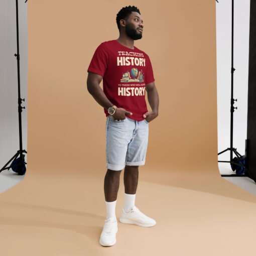 Teaching History To Those Who Will make History t-shirt - Image 5