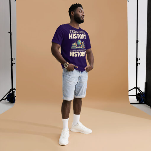 Teaching History To Those Who Will make History t-shirt - Image 3